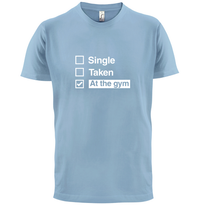 Single Taken At The Gym T Shirt