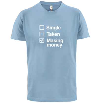 Single Taken Making Money T Shirt