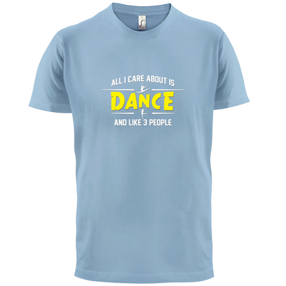 All I Care About Is Dance Female T Shirt