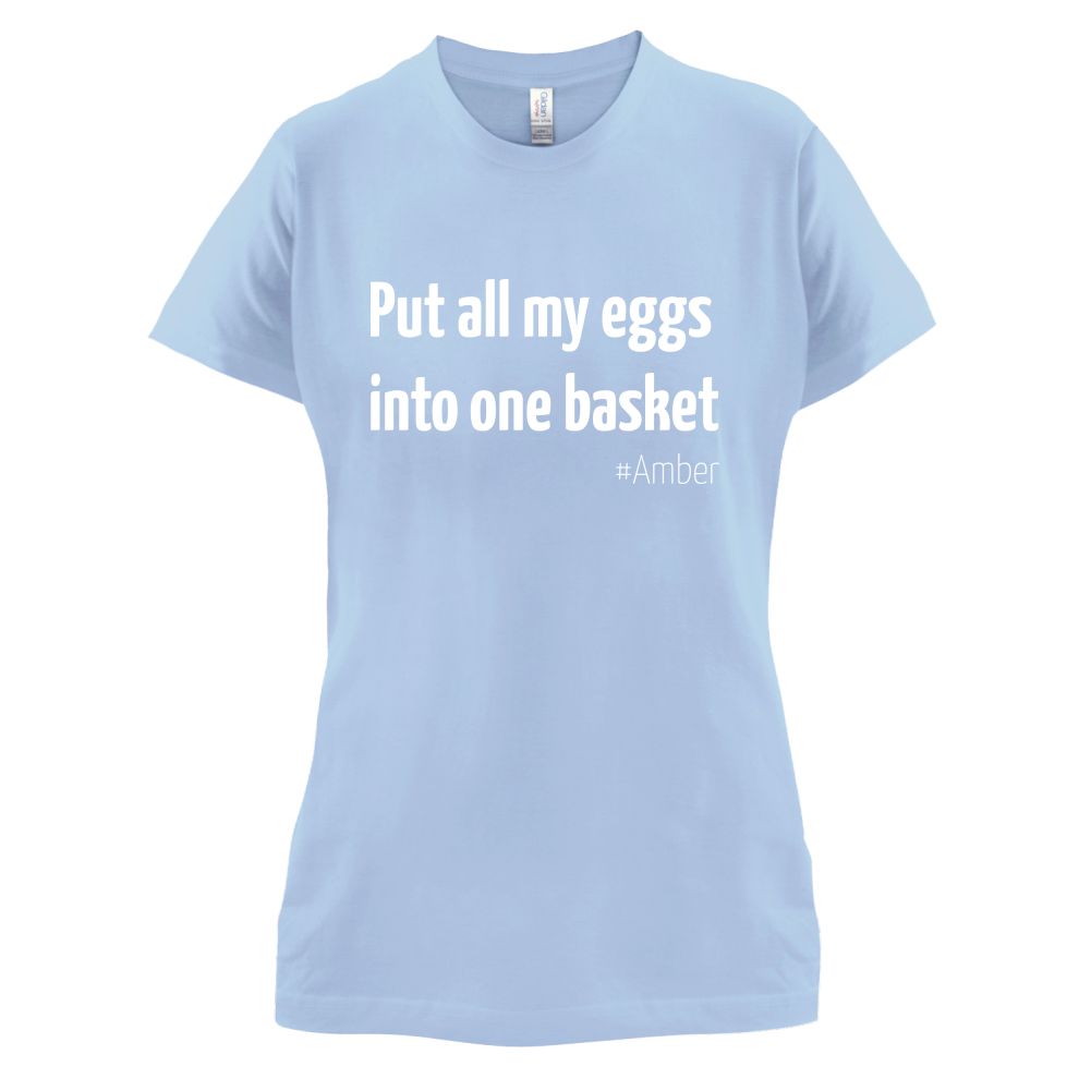All My Eggs In One Basket T Shirt