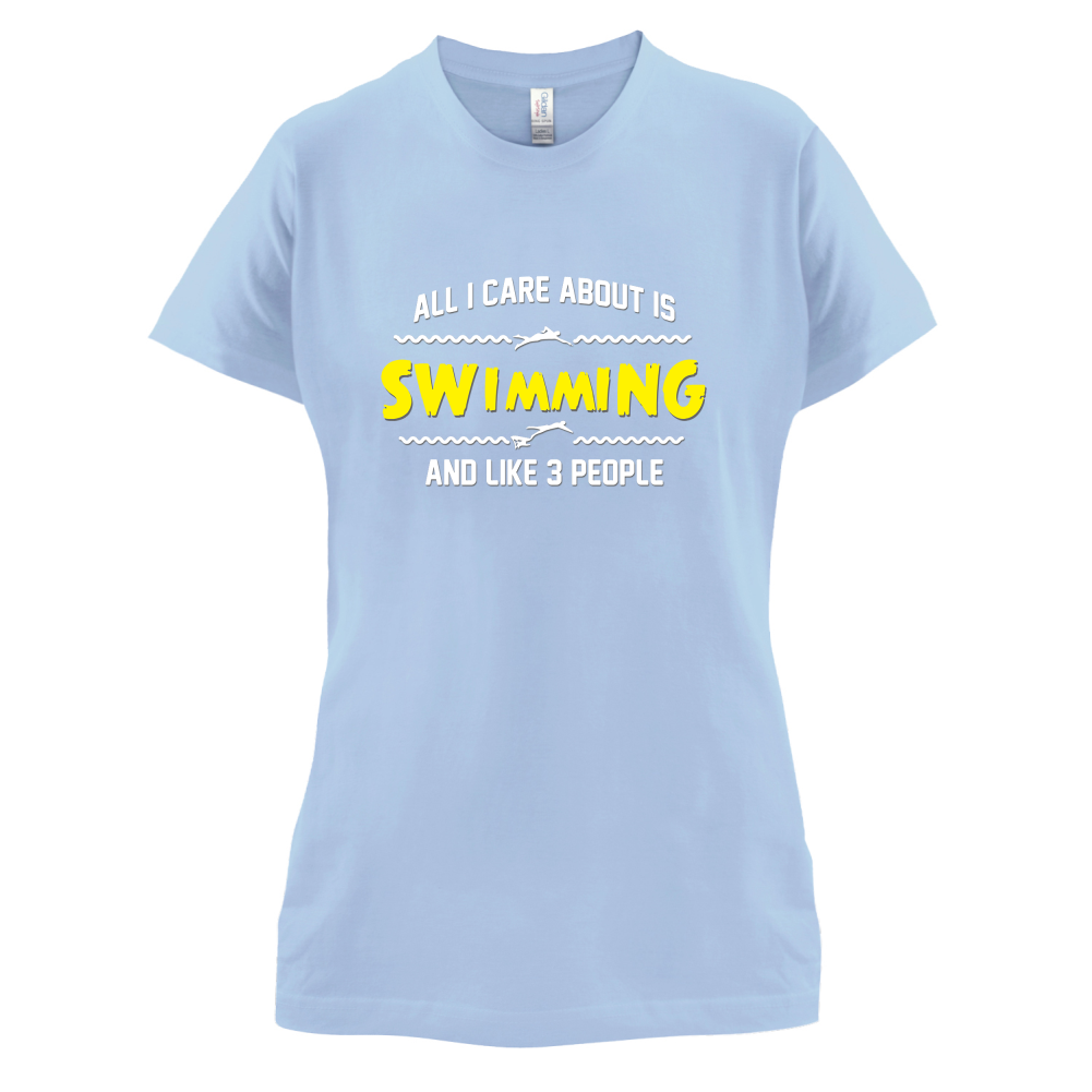 All I Care About Is Swimming T Shirt