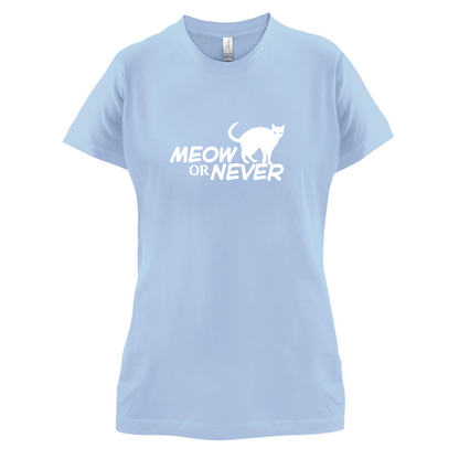 Meow Or Never T Shirt