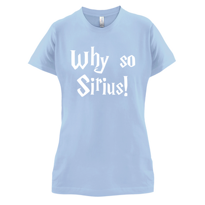 Why So Sirius T Shirt