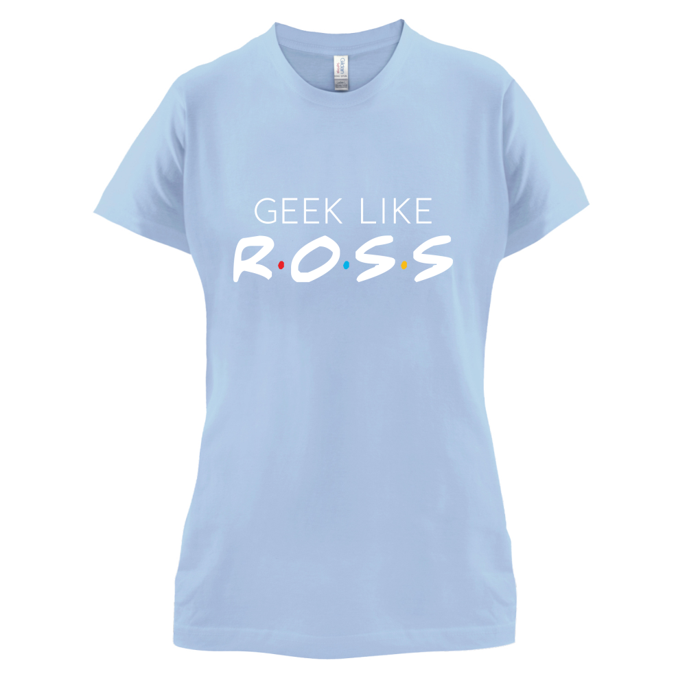 Geek Like Ross T Shirt