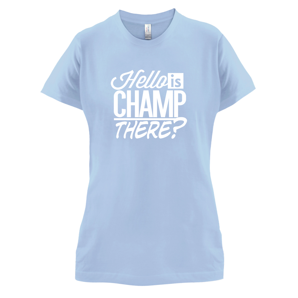 Is Champ There  T Shirt