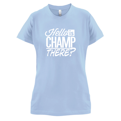 Is Champ There  T Shirt