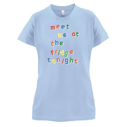 Meet Me At The Fridge T Shirt