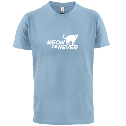 Meow Or Never T Shirt