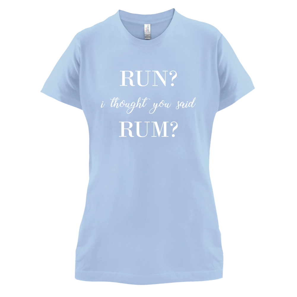 I Thought You Said Rum T Shirt