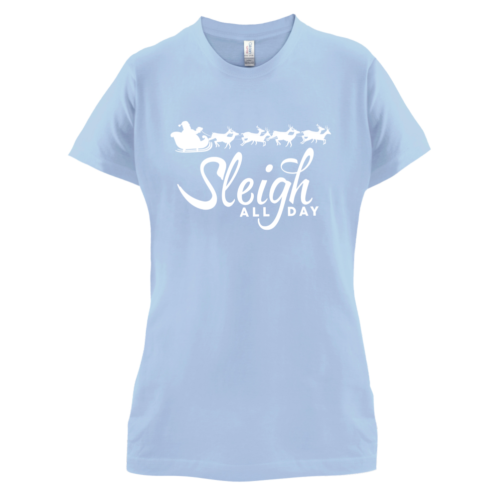 SleighAllDay T Shirt