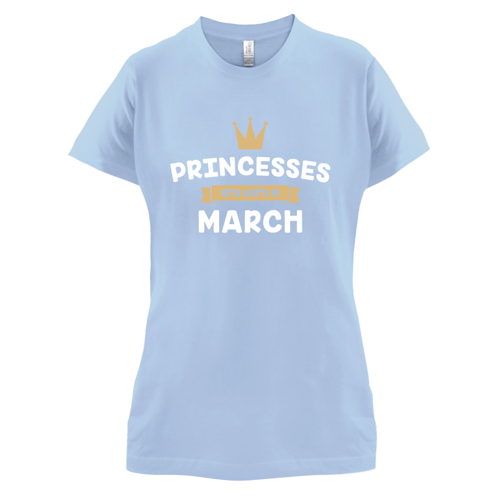 Princesses Are Born In March T Shirt