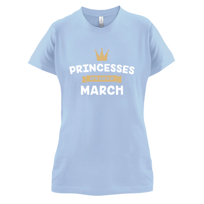 Princesses Are Born In March T Shirt