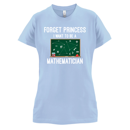 Forget Princess Maths T Shirt