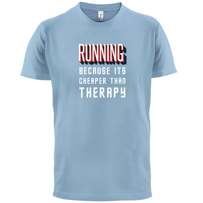 Running because it's cheaper than therapy T Shirt