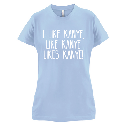 I like Kanye T Shirt