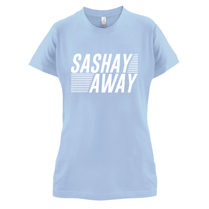 Sashay Away T Shirt