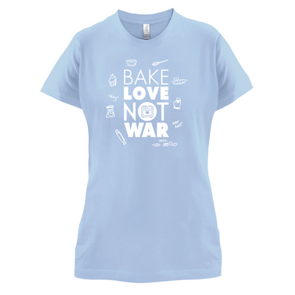 Bake Love Not War T Shirt