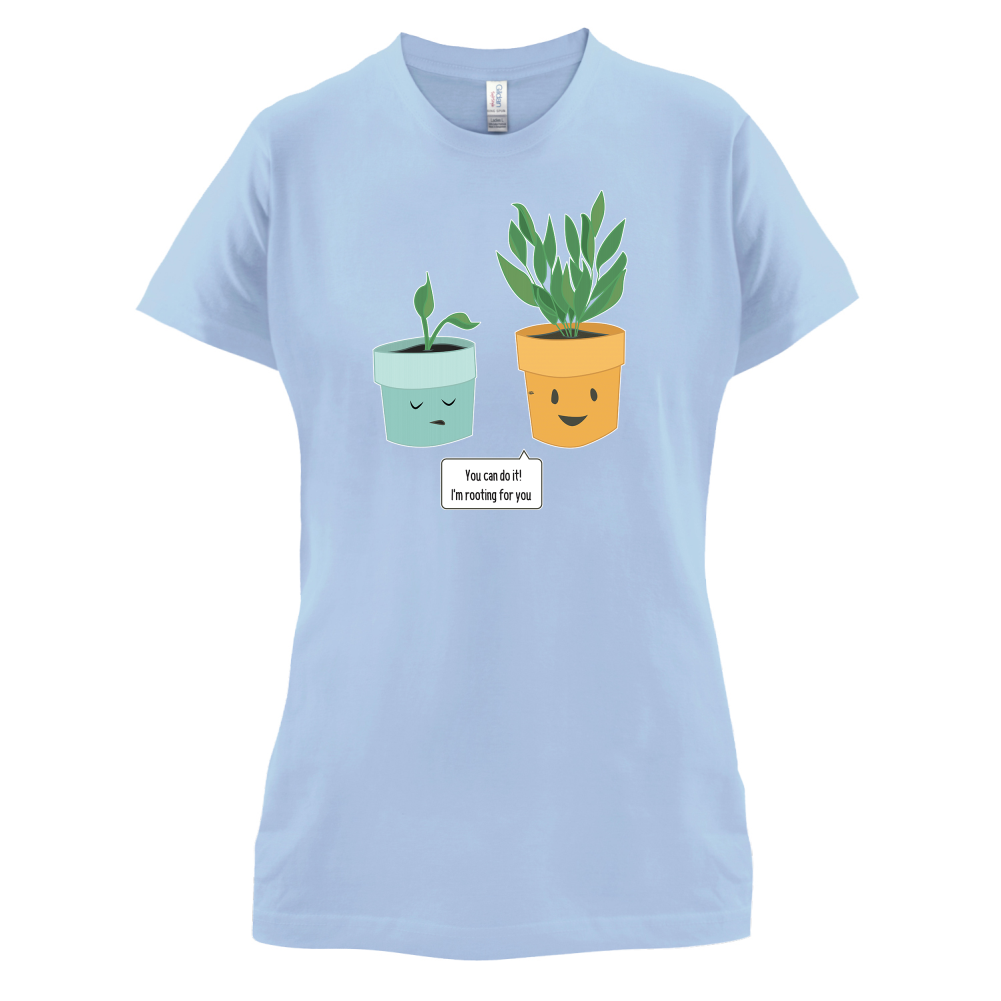 I'm Rooting For You T Shirt