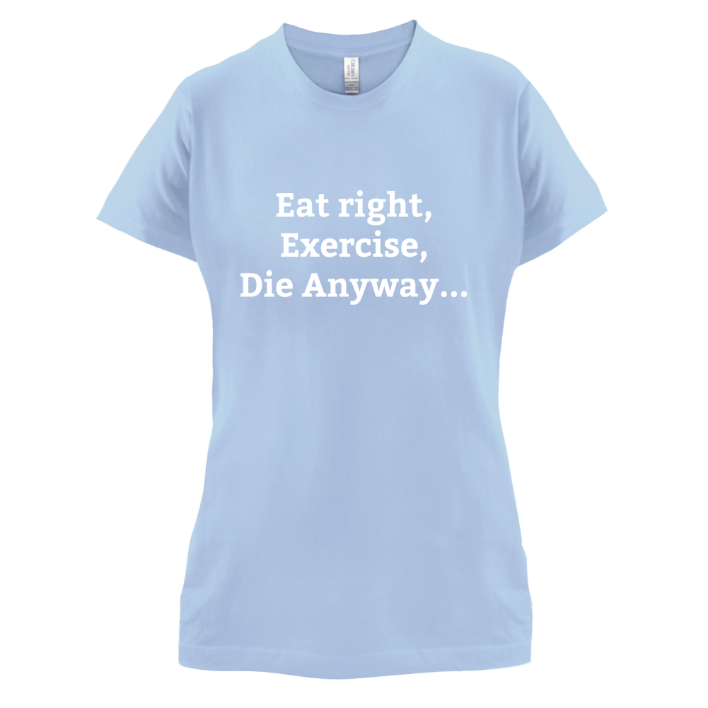Eat Sleep Exercise Die T Shirt