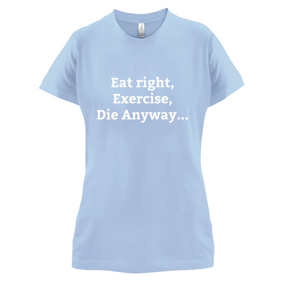 Eat Sleep Exercise Die T Shirt
