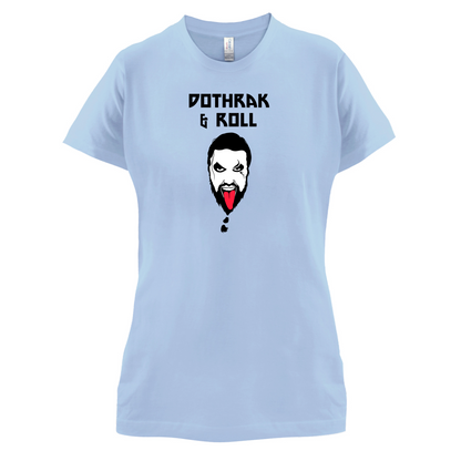 Dothrak and Roll T Shirt