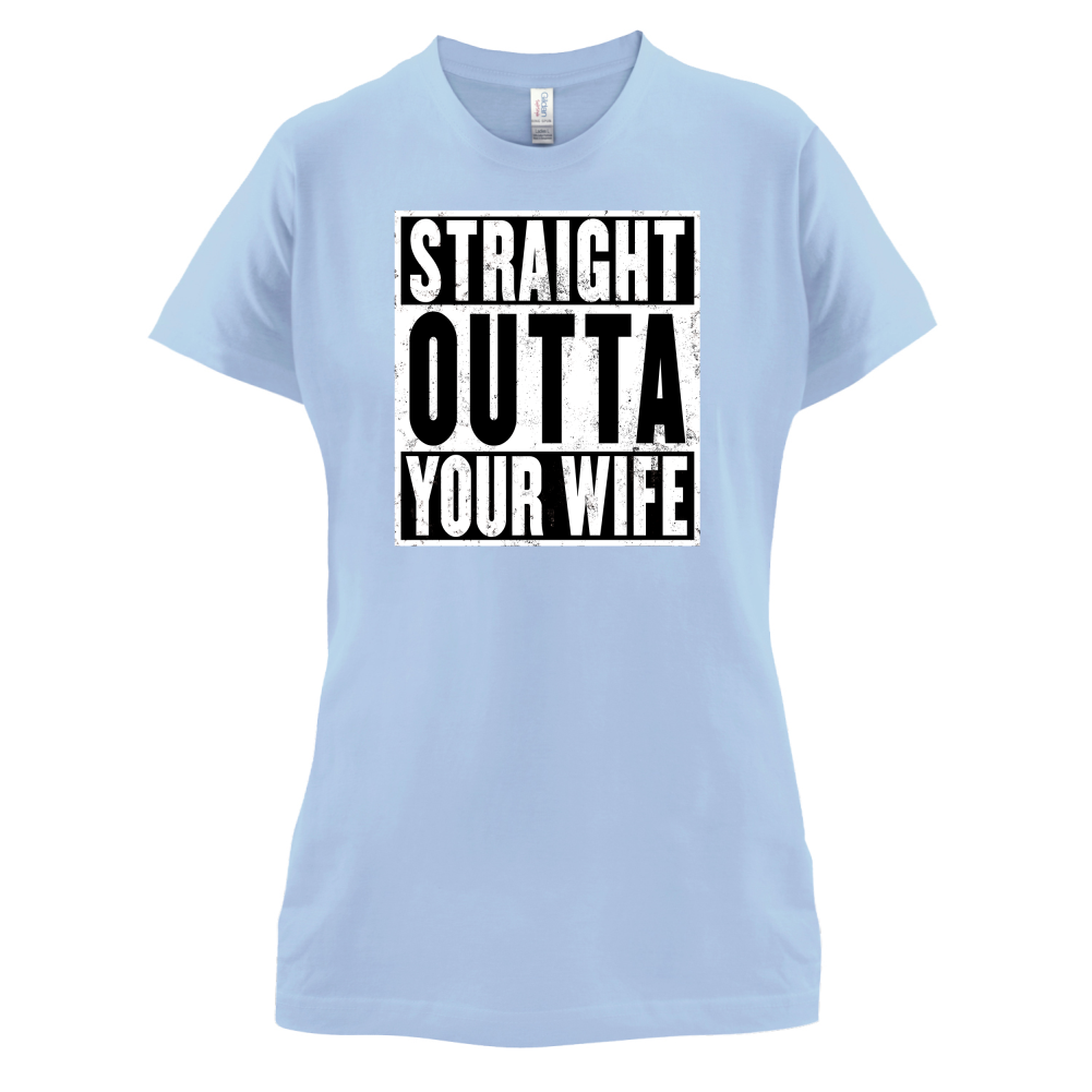 Straight Outta Your Wife T Shirt