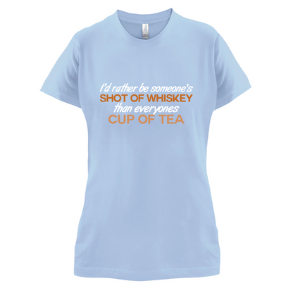 I'd Rather Be A Shot Of Whiskey T Shirt