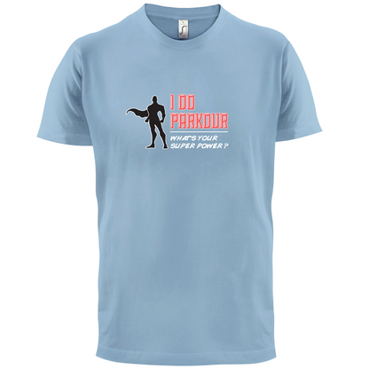 I Do Parkour Whats Your Super Power MALE Design T Shirt