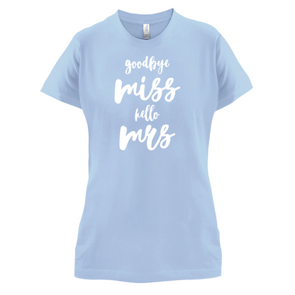 Goodbye Miss Hello Mrs T Shirt