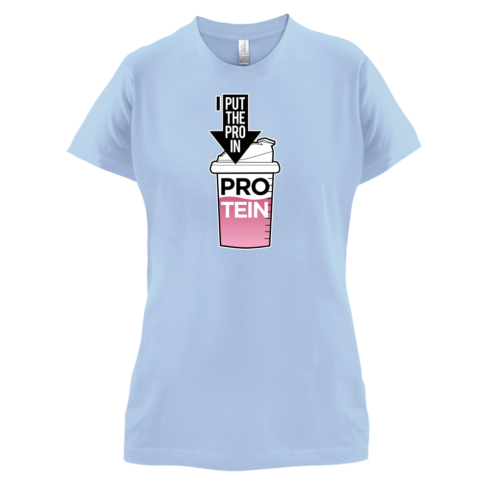 I Put Pro In Protein T Shirt