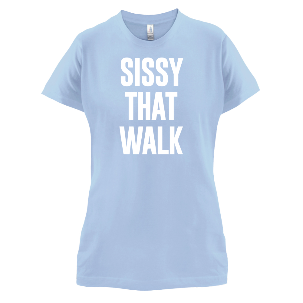 Sissy That Walk T Shirt