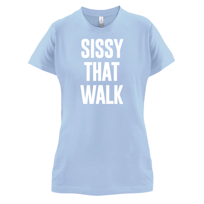 Sissy That Walk T Shirt