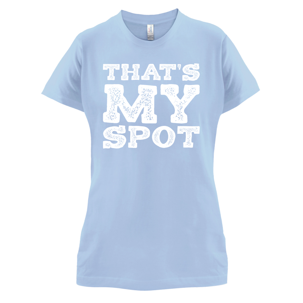 That's My Spot T Shirt