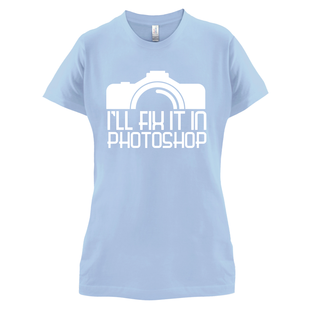 I'll Fix It In Photoshop T Shirt