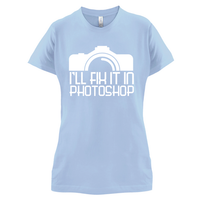 I'll Fix It In Photoshop T Shirt
