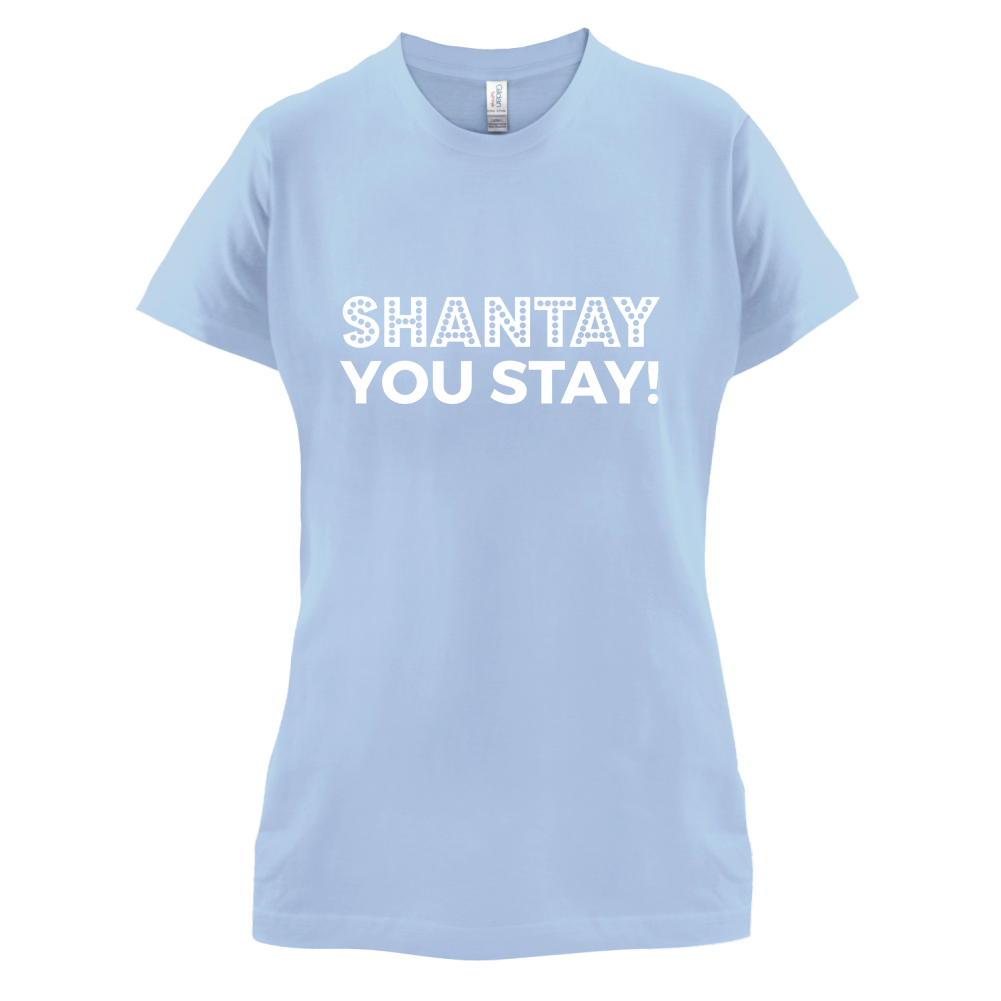 Shantay You Stay T Shirt
