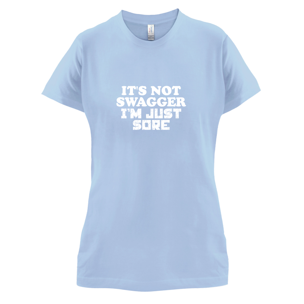 It's Not Swagger Just Sore  T Shirt