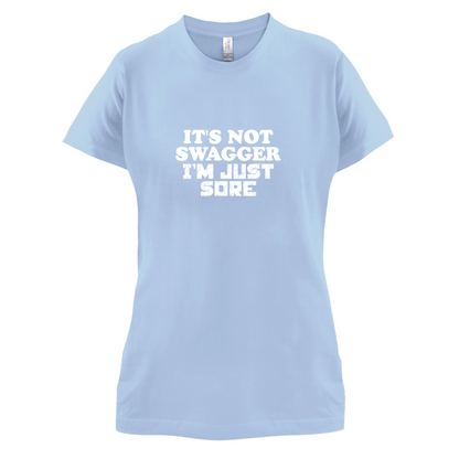 It's Not Swagger Just Sore  T Shirt