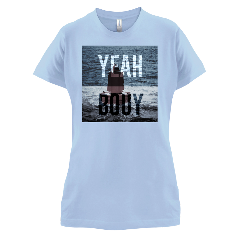 Yeah Buoy  T Shirt
