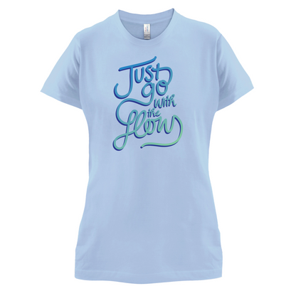 Just Go With The Flow T Shirt
