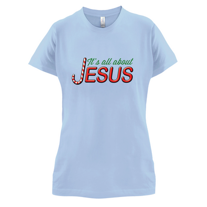 It's All About Jesus T Shirt