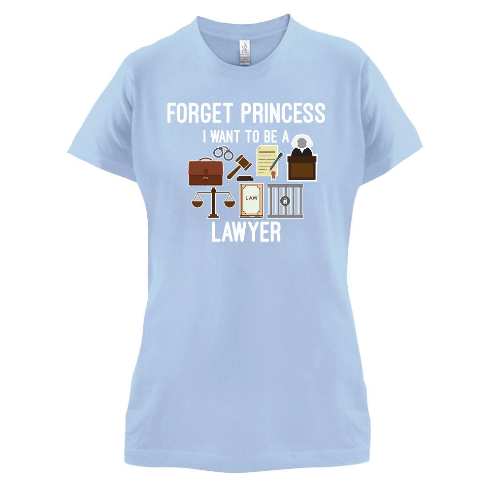 Forget Princess - Lawyer T Shirt