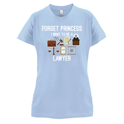 Forget Princess - Lawyer T Shirt