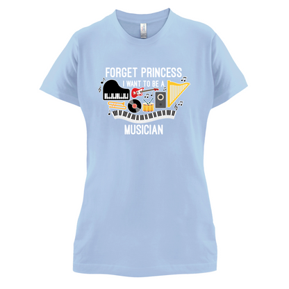 Forget Princess Musician T Shirt