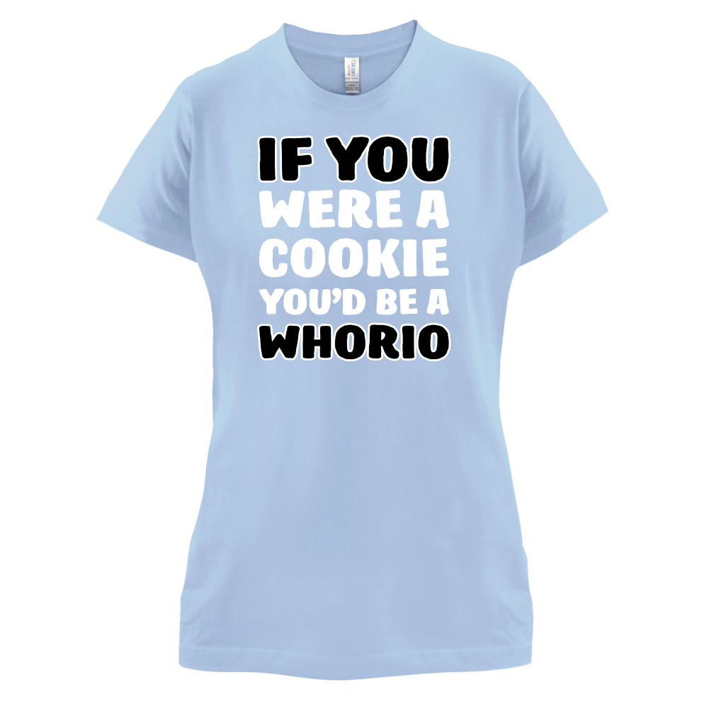 IF you Were A Cookie T Shirt