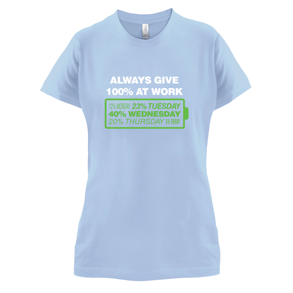 Always Give 100% At Work T Shirt