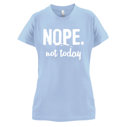 Nope.NotToday T Shirt