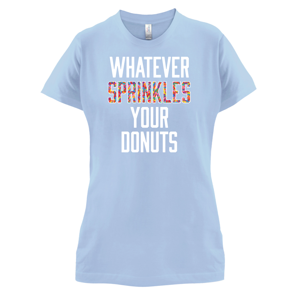 Whatever Sprinkles Your Donuts T Shirt
