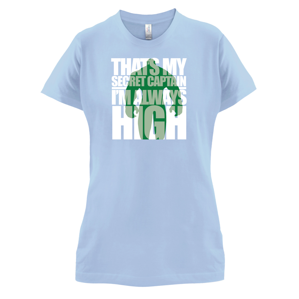 That's My Secret I'm always High T Shirt