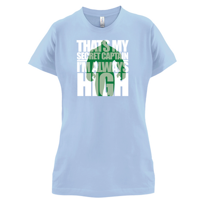 That's My Secret I'm always High T Shirt